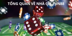 Đôi nét tổng quan về Fun88